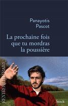 Couverture du livre « La prochaine fois que tu mordras la poussière » de Panayotis Pascot aux éditions Stock