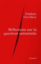 Couverture du livre « Réflexions sur la question antisémite » de Delphine Horvilleur aux éditions Grasset Et Fasquelle