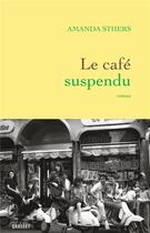 Couverture du livre « Le café suspendu » de Amanda Sthers aux éditions Grasset Et Fasquelle