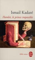Couverture du livre « Hamlet, le prince impossible » de Ismail Kadare aux éditions Le Livre De Poche
