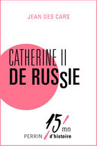 Couverture du livre « Catherine II de Russie » de Jean Des Cars aux éditions Perrin