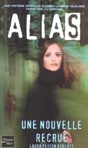 Couverture du livre « Alias t.2 ; une nouvelle recrue » de Roberts Laura Peyton aux éditions Fleuve Editions