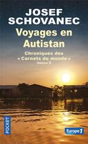Couverture du livre « Voyages en Autistan ; chroniques des carnets du monde ; saison 2 » de Josef Schovanec aux éditions Pocket