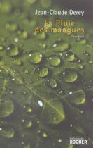 Couverture du livre « La pluie des mangues » de Jean-Claude Derey aux éditions Rocher