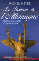 Couverture du livre « Le roman de l'Allemagne » de Meyer Michel aux éditions Rocher