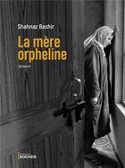 Couverture du livre « La mère orpheline » de Shahnaz Bashir aux éditions Rocher