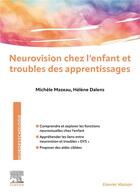 Couverture du livre « Neurovision chez l'enfant et troubles des apprentissages » de Michele Mazeau et Helene Dalens aux éditions Elsevier-masson