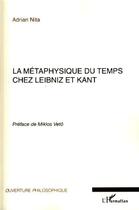 Couverture du livre « La métaphysique du temps chez Leibniz et Kant » de Adrian Nita aux éditions Editions L'harmattan