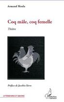 Couverture du livre « Coq mâle, coq femelle » de Armand Meula aux éditions Editions L'harmattan