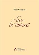 Couverture du livre « Sur le cours » de Carayon Alex aux éditions Amalthee
