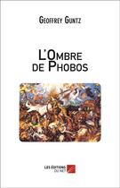 Couverture du livre « L'ombre de phobos » de Geoffrey Guntz aux éditions Editions Du Net
