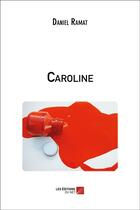 Couverture du livre « Caroline » de Daniel Ramat aux éditions Editions Du Net
