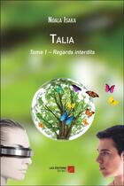 Couverture du livre « Talia t.1 ; regards interdits » de Noala Isaka aux éditions Editions Du Net