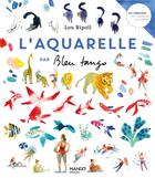 Couverture du livre « L'aquarelle par bleu tango » de Lou Ripoll aux éditions Mango