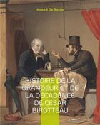 Couverture du livre « Histoire de la grandeur et de la décadence de César Birotteau : Scènes de la vie de parisienne » de Honoré De Balzac aux éditions Books On Demand