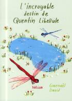 Couverture du livre « Incroyable destin de Quentin Libellule » de Gwenael David aux éditions Helium