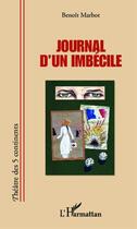 Couverture du livre « Journal d'un imbécile » de Benoit Marbot aux éditions Editions L'harmattan