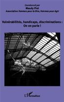 Couverture du livre « Vulnérabilités handicaps, discriminations : un en parle ! » de Maudy Piot aux éditions L'harmattan