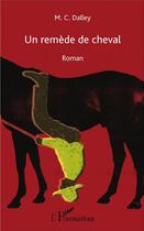 Couverture du livre « Un remède de cheval » de Dalley M. C. aux éditions L'harmattan