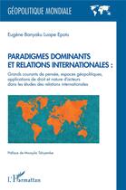 Couverture du livre « Paradigmes dominants et relations internationales » de Eugene Banyaku Luape Epotu aux éditions L'harmattan