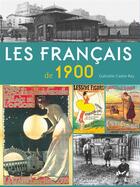 Couverture du livre « Les francais de 1900 » de Gabrielle Cadier-Rey aux éditions Garnier