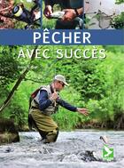Couverture du livre « Pêcher avec succès » de Hans Eiber aux éditions Gerfaut