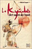 Couverture du livre « Le kyudo, art sacré de l'éveil » de Michel Coquet aux éditions Chariot D'or