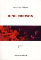 Couverture du livre « King Crimson » de Aymeric Leroy aux éditions Le Mot Et Le Reste