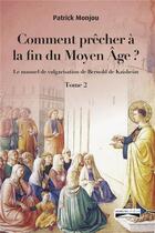 Couverture du livre « Comment prêcher à la fin du Moyen Age ? Tome 2 : le manuel de vulgarisation de Bernold de Kaishem » de Patrick Monjou aux éditions Lulu