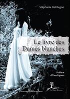 Couverture du livre « Le livre des dames blanches » de Stephanie Del Regno aux éditions La Vallee Heureuse