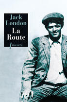 Couverture du livre « La route ; les vagabonds du rail » de Jack London aux éditions Libretto