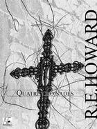 Couverture du livre « Quatre croisades » de Robert E. Howard aux éditions A Verba Futurorum