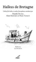 Couverture du livre « Haïkus de Bretagne » de Daniele Duteil et Alain Kervern et Pierre Tanguy aux éditions Pippa