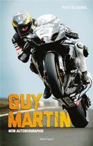 Couverture du livre « Guy Martin : mon autobiographie » de Guy Martin aux éditions Talent Sport