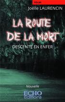 Couverture du livre « La route de la mort : descente en enfer » de Laurencin Joelle aux éditions Echo Editions