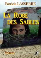 Couverture du livre « La robe des sables » de Patricia Lasserre aux éditions Libre2lire