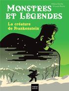 Couverture du livre « Monstres et légendes Tome 2 : la créature de Frankenstein » de Hélène Kerillis et Vincent Roche aux éditions Hatier