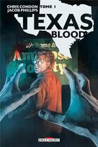 Couverture du livre « Texas blood Tome 1 » de Chris Condon et Jacob Phillips aux éditions Delcourt