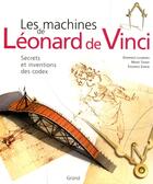 Couverture du livre « Les machines de Léonard de Vinci ; secrets et inventions des codex » de  aux éditions Grund