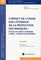 Couverture du livre « L'impact de l'usage sur l'étendue de la protection des marques : étude de droit comparé » de Hui Huang aux éditions Lexisnexis