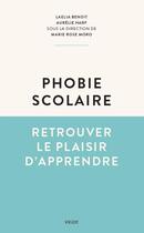 Couverture du livre « La phobie scolaire ; retrouver le plaisir d'apprendre » de Marie Rose Moro et Laelia Benoit et Aurelie Harf aux éditions Vigot