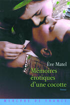 Couverture du livre « Mémoires érotiques d'une cocotte » de Eve Matel aux éditions Mercure De France