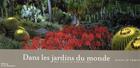Couverture du livre « Dans les jardins du monde ; 80 lieux d'exception » de Alain Le Toquin aux éditions La Martiniere
