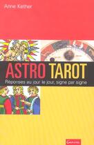 Couverture du livre « Astro-tarot, reponses au jour le jour, signe par signe » de Kether A aux éditions Grancher