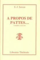 Couverture du livre « À propos de pattes » de Sorson E.J aux éditions Librairie Theatrale