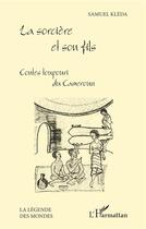 Couverture du livre « La sorcière et son fils ; contes toupouri du Cameroun » de Samuel Kleda aux éditions L'harmattan