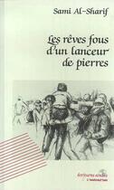 Couverture du livre « Les reves fous d'un lanceur de pierres » de Sami Al-Sharif aux éditions L'harmattan