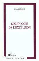 Couverture du livre « Sociologie de l'exclusion » de Cedric Fretigne aux éditions L'harmattan