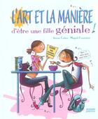 Couverture du livre « L'art et la manière d'être d'une fille géniale » de Irene Colas aux éditions Milan