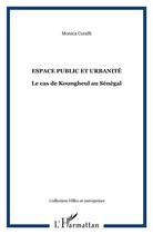 Couverture du livre « Espace public et urbanite - le cas de koungheul au senegal » de Monica Coralli aux éditions L'harmattan